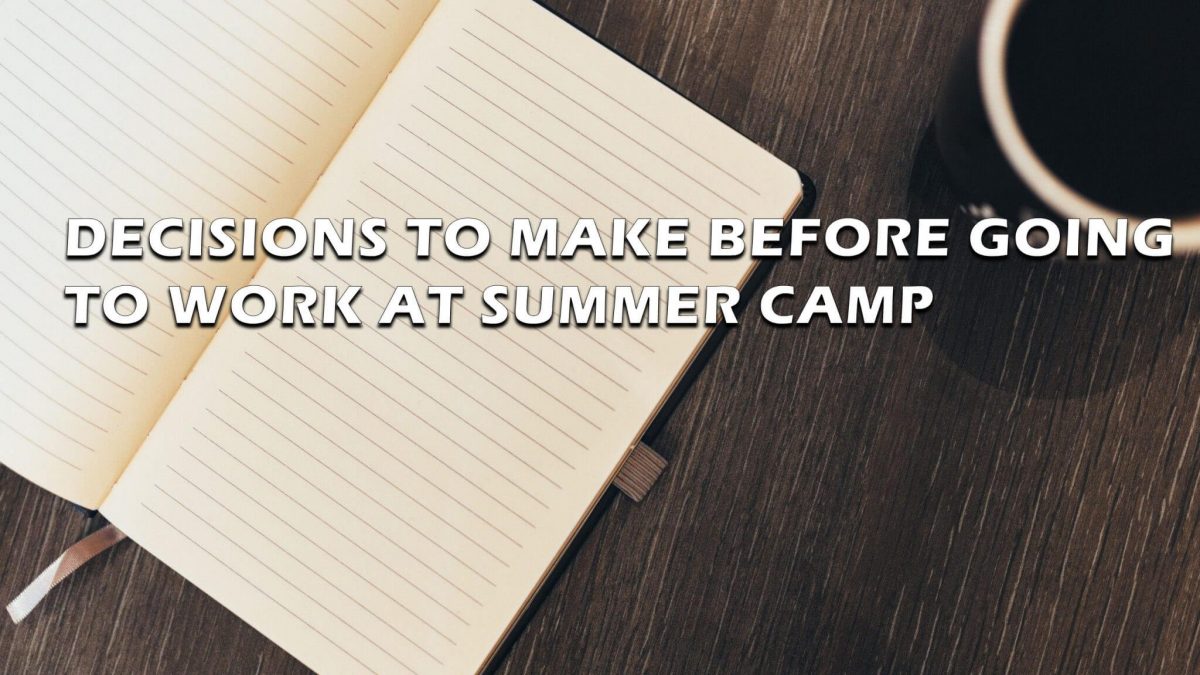 decisions to make before going to work at summer camp